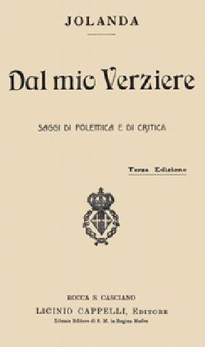 [Gutenberg 38698] • Dal mio verziere : saggi di polemica e di critica